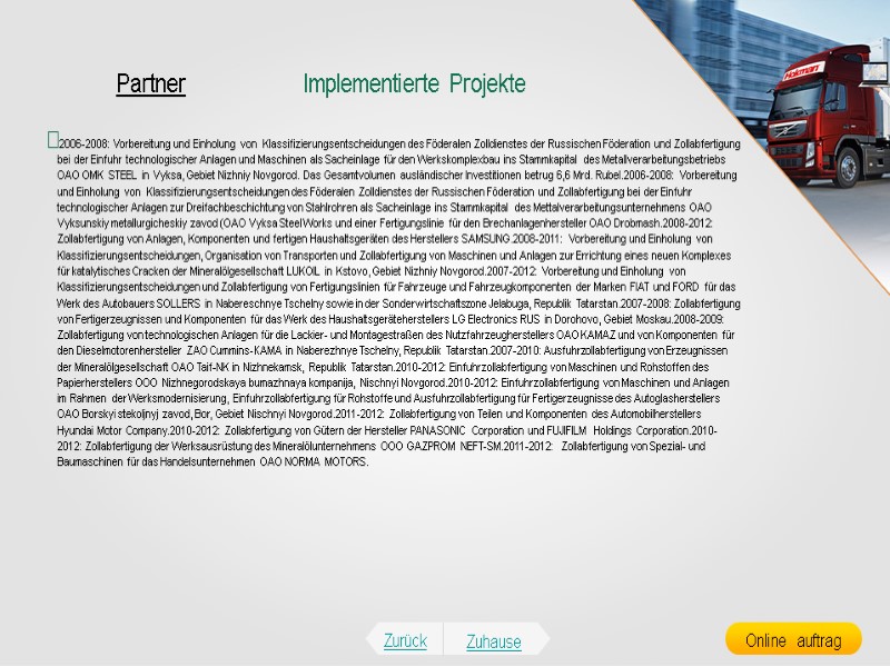 Partner Implementierte Projekte 2006-2008: Vorbereitung und Einholung von  Klassifizierungsentscheidungen des Föderalen Zolldienstes der